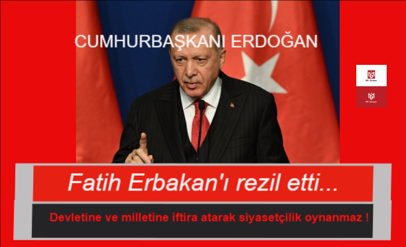 Cumhurbaşkanı Erdoğan İftiracı Fatih Erbakan’ı Rezil Etti!