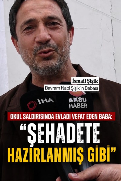 Maraş Okul Saldırısındaki Evladını Kaybeden Baba 
